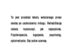 Na skutek uszkodzenia mózgu tekst może się dwoić.